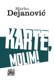 Title: Karte, molim!, Author: Marko Dejanović