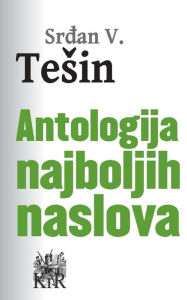 Title: Antologija najboljih naslova, Author: Srdan V. Tesin
