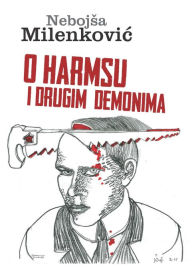 Title: O Harmsu i drugim demonima, Author: Milenković
