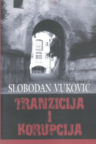 Title: Tranzicija i korupcija, Author: Slobodan Vukovic