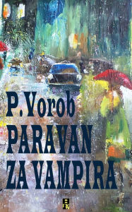 Title: PARAVAN ZA VAMPIRA, Author: Peter Vorob