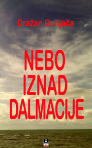 Title: NEBO IZNAD DALMACIJE, Author: Drazan Gunjaca