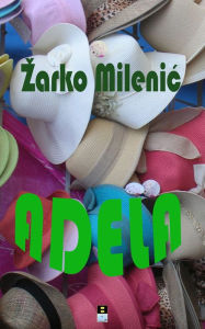 Title: ADELA, Author: Zarko Milenic