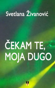 Title: CEKAM TE, MOJA DUGO, Author: Svetlana Zivanovic