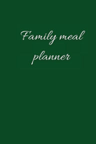 Title: Family meal planner 6by9 inch: Meal prep and planning grocery list journal/Track and Plan Your Meals Weekly/ Family meal diary, Author: Mario M'bloom