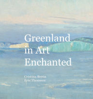 Title: Greenland in Art Enchanted, Author: Cristina Berna