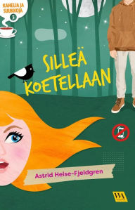 Title: Kanelia ja suukkoja 3: Silleä koetellaan, Author: Astrid Heise-Fjeldgren
