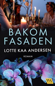 Title: Bakom fasaden, Author: Lotte Kaa Andersen