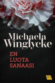 Title: En luota sanaasi, Author: Michaela Winglycke