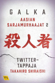 Title: Takahiro Shiraishi - Twitter-tappaja, Author: Galka