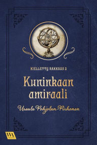 Title: Kuninkaan amiraali, Author: Ursula Pohjolan-Pirhonen