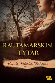 Title: Rautamarskin tytär, Author: Ursula Pohjolan-Pirhonen