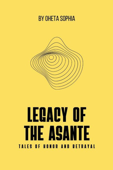 Legacy of the Asante: Tales of Honor and Betrayal