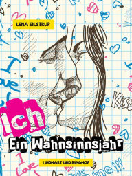 Title: Ich - Ein Wahnsinnsjahr, Author: Lena Eilstrup