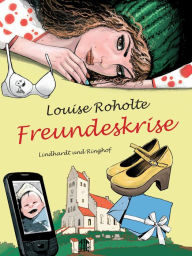 Title: Freundeskrise, Author: Louise Roholte