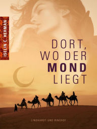 Title: Dort, wo der Mond liegt, Author: Iselin C. Hermann