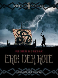 Title: Erik der Rote - Schiff und Schwert, Author: Preben Mørkbak