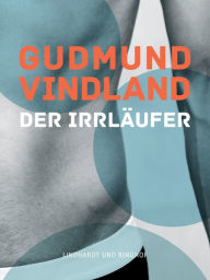 Title: Der Irrläufer, Author: Gudmund Vindland