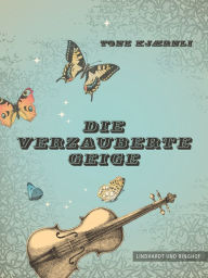 Title: Die verzauberte Geige, Author: Tone Kjærnli