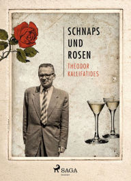 Title: Schnaps und Rosen, Author: Theodor Kallifatides