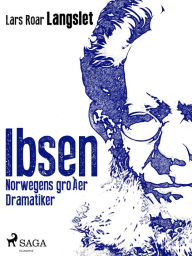 Title: Ibsen - Norwegens großer Dramatiker, Author: Lars Roar Langslet