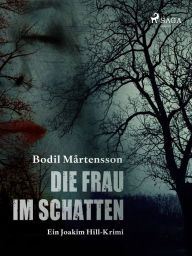 Title: Die Frau im Schatten, Author: Bodil Mårtensson