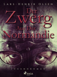 Title: Der Zwerg aus der Normandie, Author: Lars-Henrik Olsen