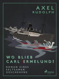Title: Wo blieb Carl Ermelund?, Author: Axel Rudolph