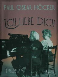 Title: Ich liebe dich, Author: Paul Oskar Höcker