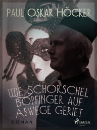 Title: Wie Schorschel Bopfinger auf Abwege geriet, Author: Paul Oskar Höcker