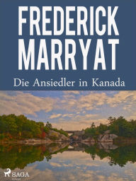 Title: Die Ansiedler in Kanada, Author: Frederick Marryat