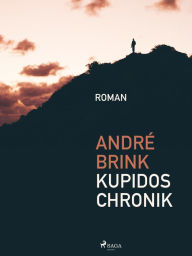 Title: Kupidos Chronik, Author: André Brink