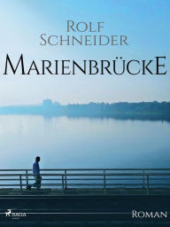 Title: Marienbrücke, Author: Rolf Schneider