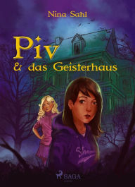 Title: Piv - und das Geisterhaus, Author: Nina Sahl