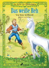 Title: Die Ritter der Elfenkönigin 6 - Das weiße Reh, Author: Peter Gotthardt