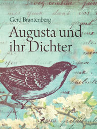 Title: Augusta und ihr Dichter, Author: Gerd Mjøen Brantenberg