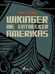 Title: Wikinger - Die Entdecker Amerikas: Die Entdecker Amerikas, Author: Knut Lindh
