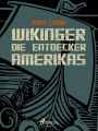 Wikinger - Die Entdecker Amerikas: Die Entdecker Amerikas