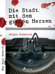 Title: Die Stadt mit dem großen Herzen, Author: Jørgen Gunnerud