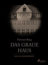 Title: Das Graue Haus, Author: Herman Bang