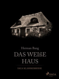 Title: Das weiße Haus, Author: Herman Bang