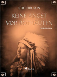 Title: Keine Angst vor Rothäuten, Author: Stig Ericson
