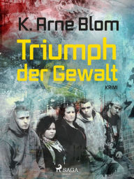 Title: Triumph der Gewalt, Author: Karl Arne Blom