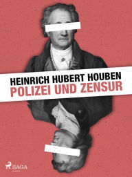 Title: Polizei und Zensur, Author: Heinrich Hubert Houben