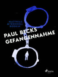 Title: Paul Becks Gefangennahme, Author: M. McDonnell Bodkin