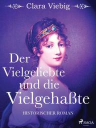 Title: Der Vielgeliebte und die Vielgehaßte, Author: Clara Viebig