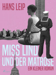 Title: Miß Lind und der Matrose, Author: Hans Leip