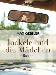 Title: Jockele und die Mädchen, Author: Max Geißler