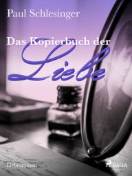 Title: Das Kopierbuch der Liebe, Author: Paul Schlesinger