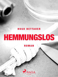 Title: Hemmungslos, Author: Hugo Bettauer